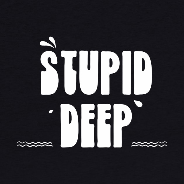 Stupid Deep by usernate